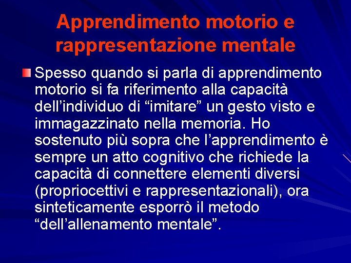 Apprendimento motorio e rappresentazione mentale Spesso quando si parla di apprendimento motorio si fa Apprendimento motorio e rappresentazione mentale Spesso quando si parla di apprendimento motorio si fa