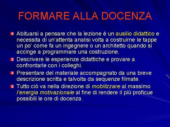 FORMARE ALLA DOCENZA Abituarsi a pensare che la lezione è un ausilio didattico e FORMARE ALLA DOCENZA Abituarsi a pensare che la lezione è un ausilio didattico e