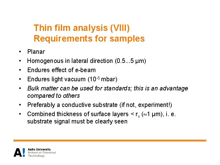 Thin film analysis (VIII) Requirements for samples • • • Planar Homogenous in lateral