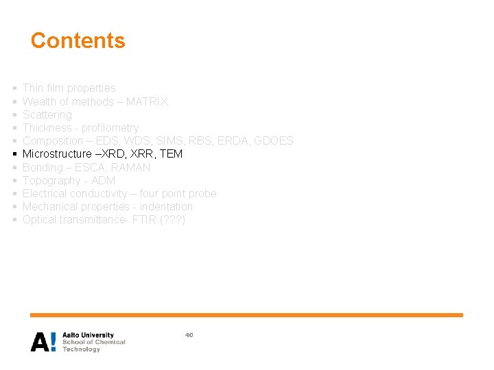 Contents § § § Thin film properties Wealth of methods – MATRIX Scattering Thickness