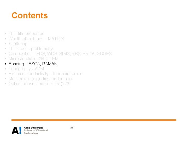 Contents § § § Thin film properties Wealth of methods – MATRIX Scattering Thickness