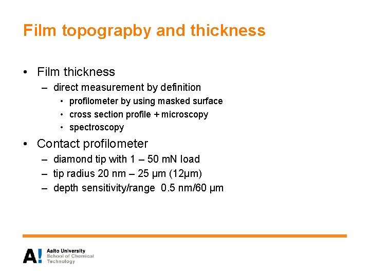 Film topograpby and thickness • Film thickness – direct measurement by definition • profilometer