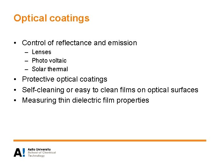 Optical coatings • Control of reflectance and emission – Lenses – Photo voltaic –