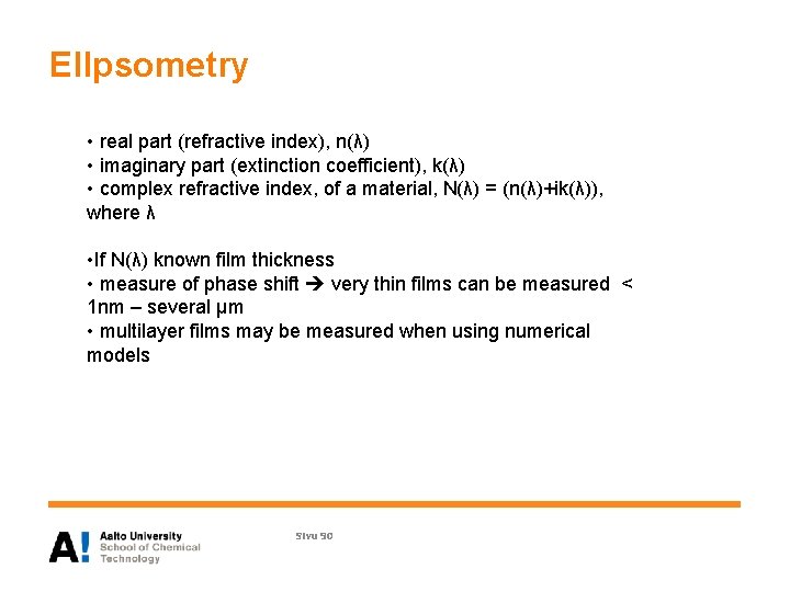 Ellpsometry • real part (refractive index), n(λ) • imaginary part (extinction coefficient), k(λ) •