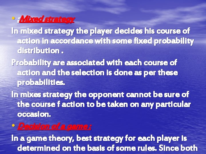 • : Mixed strategy In mixed strategy the player decides his course of