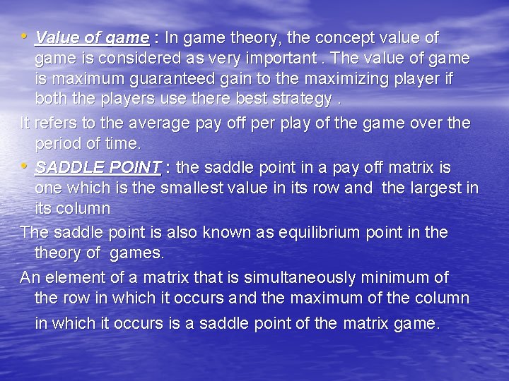  • Value of game : In game theory, the concept value of game