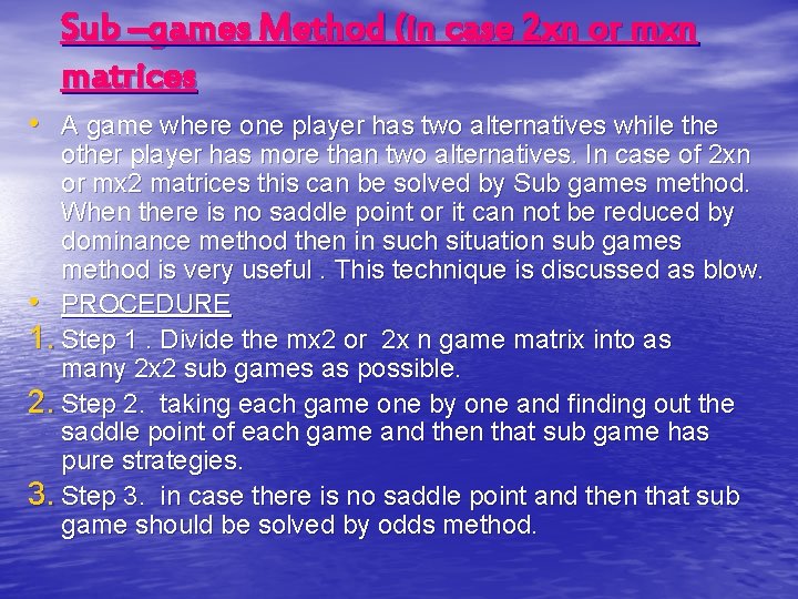 Sub –games Method (in case 2 xn or mxn matrices • A game where