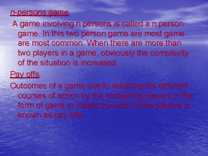 n-persons game. A game involving n persons is called a n person game. In