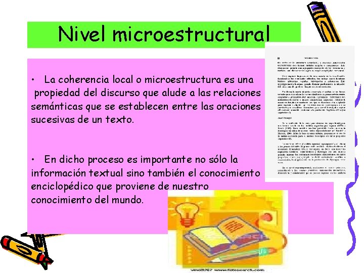 Nivel microestructural • La coherencia local o microestructura es una propiedad del discurso que