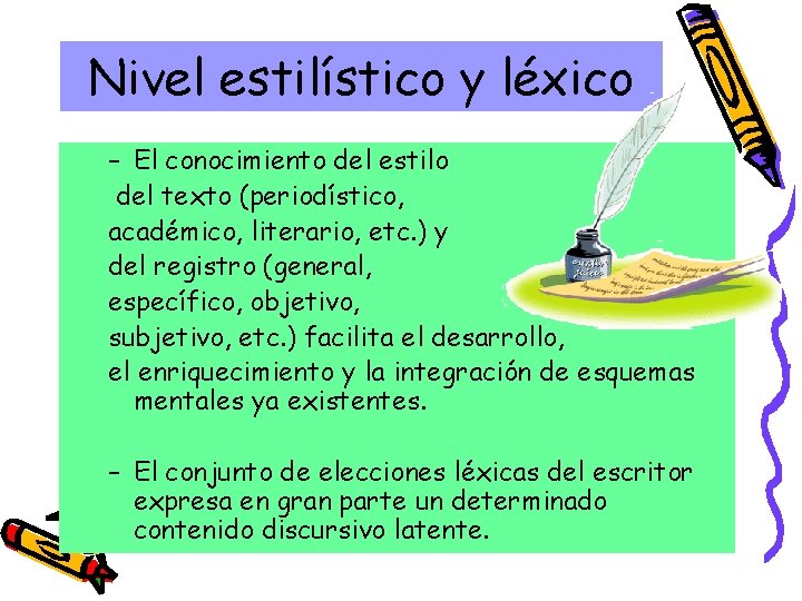 Nivel estilístico y léxico – El conocimiento del estilo del texto (periodístico, académico, literario,