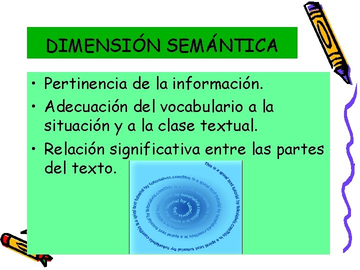 DIMENSIÓN SEMÁNTICA • Pertinencia de la información. • Adecuación del vocabulario a la situación