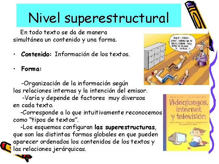 Nivel superestructural En todo texto se da de manera simultánea un contenido y una