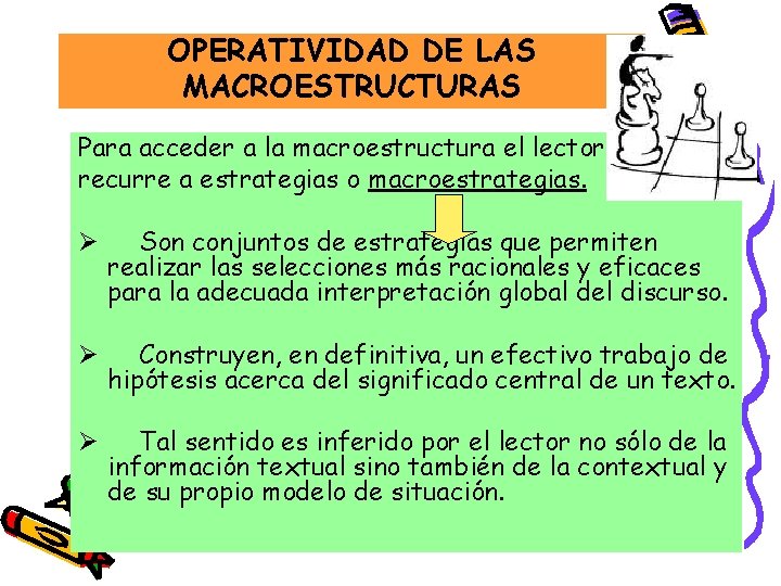 OPERATIVIDAD DE LAS MACROESTRUCTURAS Para acceder a la macroestructura el lector recurre a estrategias