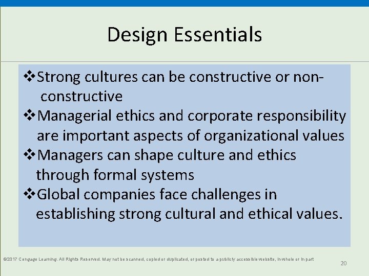 Design Essentials Strong cultures can be constructive or nonconstructive Managerial ethics and corporate responsibility