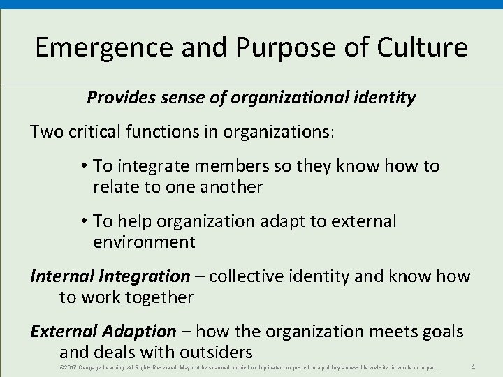Emergence and Purpose of Culture Provides sense of organizational identity Two critical functions in