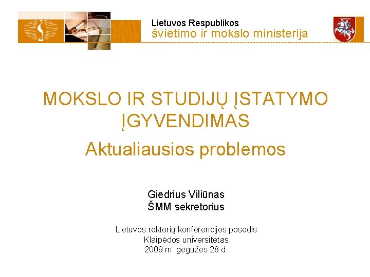  Lietuvos Respublikos švietimo ir mokslo ministerija MOKSLO IR STUDIJŲ ĮSTATYMO ĮGYVENDIMAS Aktualiausios problemos