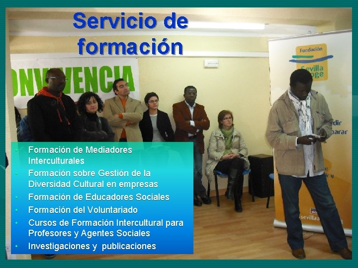 Servicio de formación • • • Formación de Mediadores Interculturales Formación sobre Gestión de