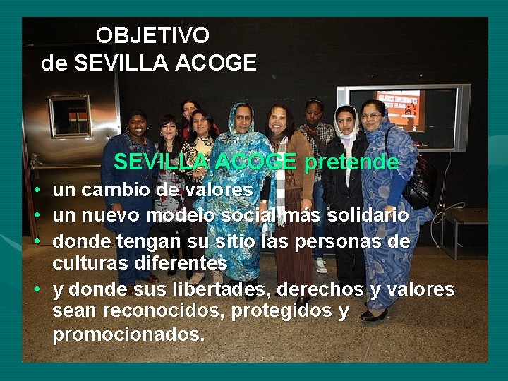 OBJETIVO de SEVILLA ACOGE pretende • • • un cambio de valores un nuevo