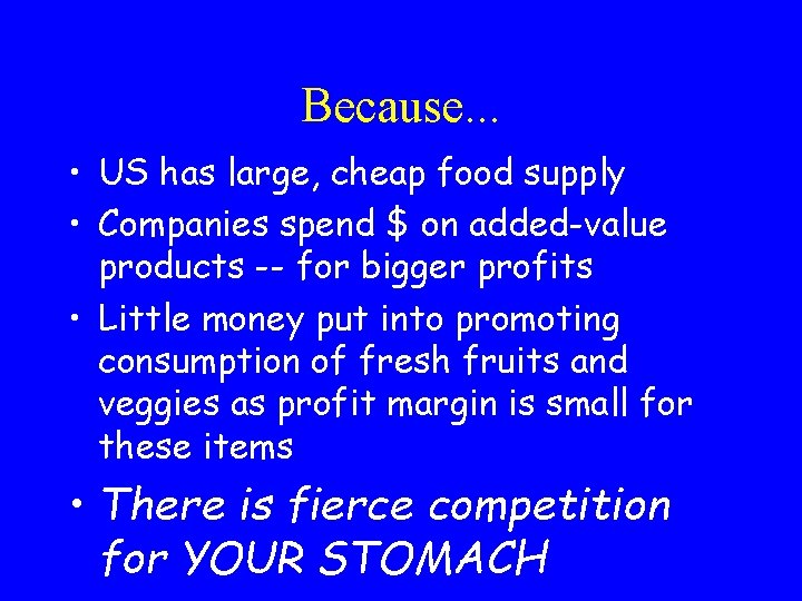 Because. . . • US has large, cheap food supply • Companies spend $