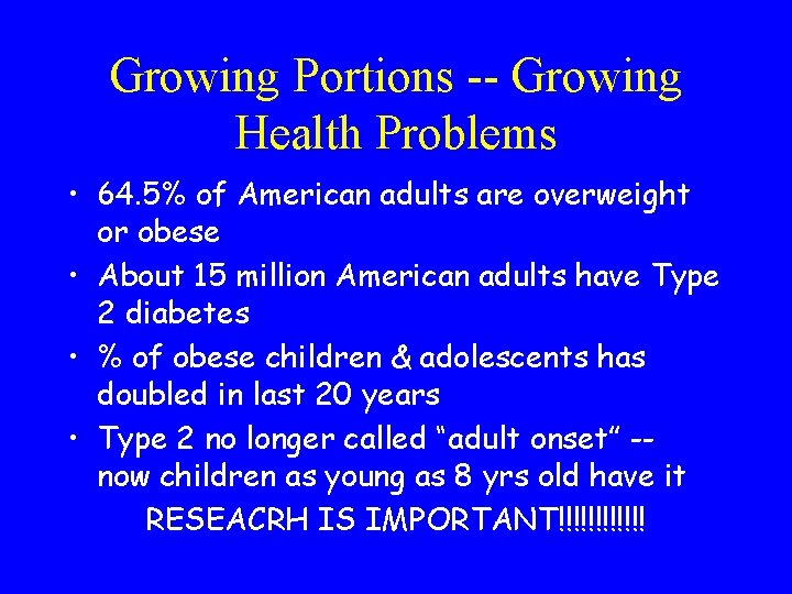 Growing Portions -- Growing Health Problems • 64. 5% of American adults are overweight