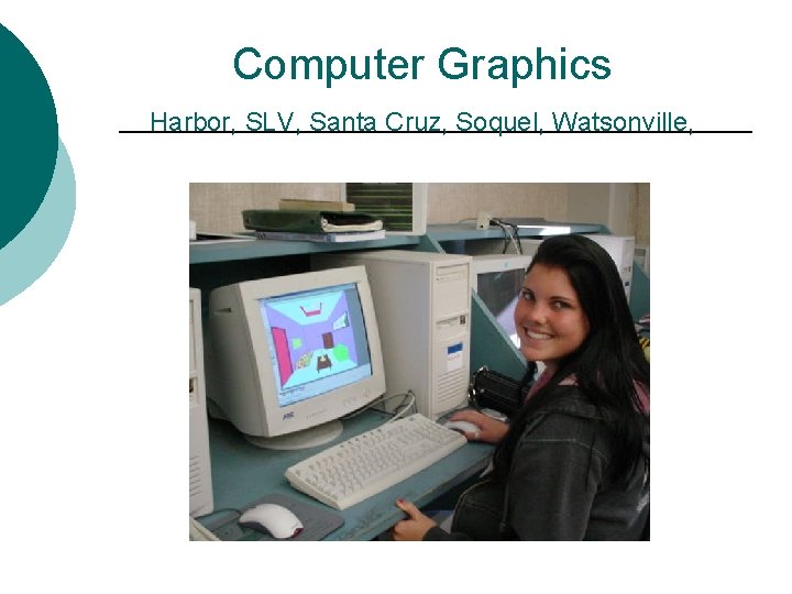 Computer Graphics Harbor, SLV, Santa Cruz, Soquel, Watsonville, 