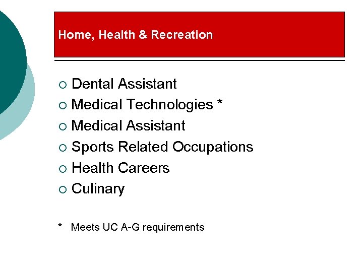 Home, Health & Recreation Dental Assistant ¡ Medical Technologies * ¡ Medical Assistant ¡