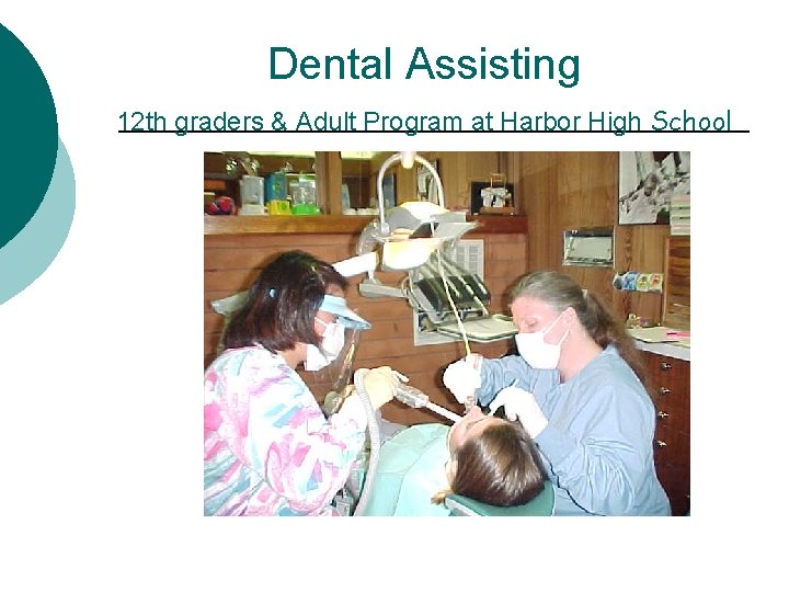 Dental Assisting 12 th graders & Adult Program at Harbor High School 