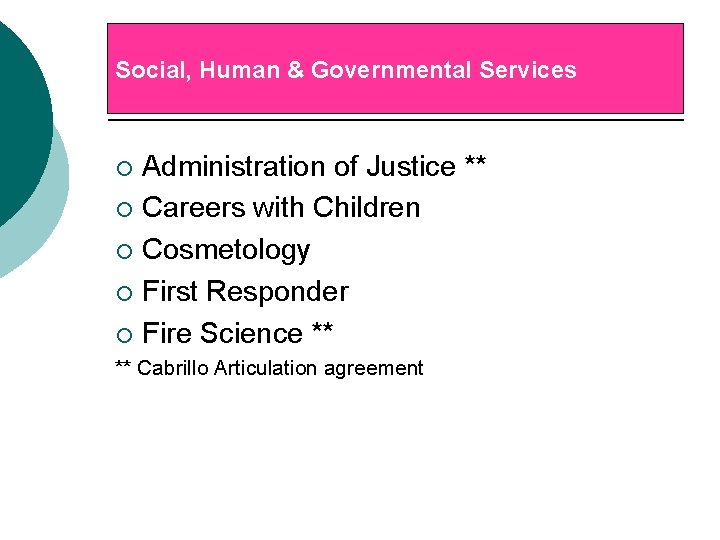 Social, Human & Governmental Services Administration of Justice ** ¡ Careers with Children ¡