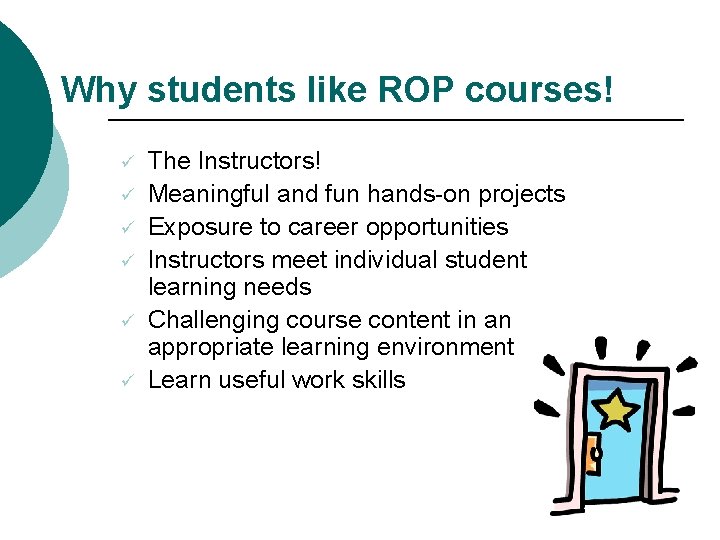 Why students like ROP courses! ü ü ü The Instructors! Meaningful and fun hands-on