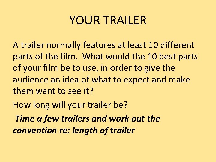 YOUR TRAILER A trailer normally features at least 10 different parts of the film.