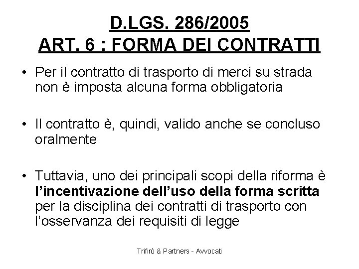 D. LGS. 286/2005 ART. 6 : FORMA DEI CONTRATTI • Per il contratto di