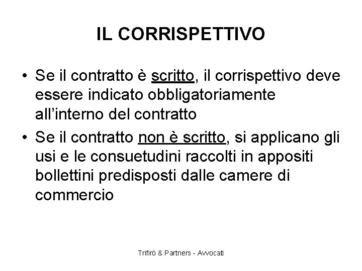 IL CORRISPETTIVO • Se il contratto è scritto, il corrispettivo deve essere indicato obbligatoriamente