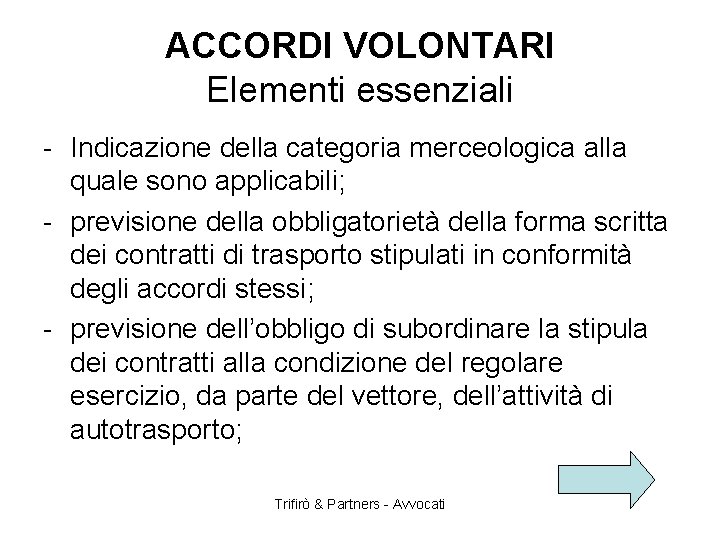 ACCORDI VOLONTARI Elementi essenziali - Indicazione della categoria merceologica alla quale sono applicabili; -