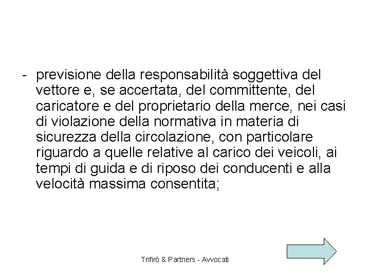 - previsione della responsabilità soggettiva del vettore e, se accertata, del committente, del caricatore