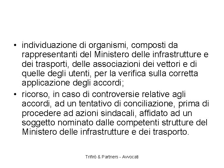  • individuazione di organismi, composti da rappresentanti del Ministero delle infrastrutture e dei