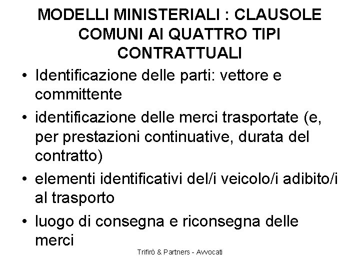  • • MODELLI MINISTERIALI : CLAUSOLE COMUNI AI QUATTRO TIPI CONTRATTUALI Identificazione delle