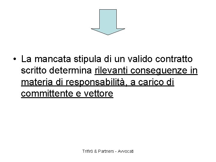  • La mancata stipula di un valido contratto scritto determina rilevanti conseguenze in