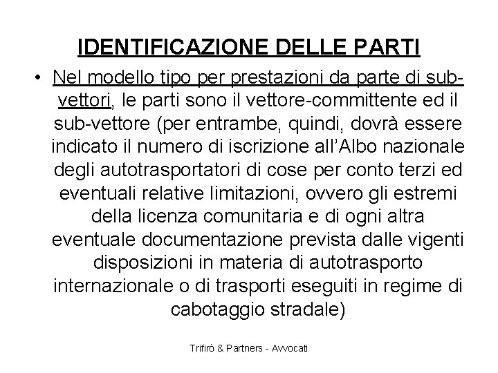 IDENTIFICAZIONE DELLE PARTI • Nel modello tipo per prestazioni da parte di subvettori, le