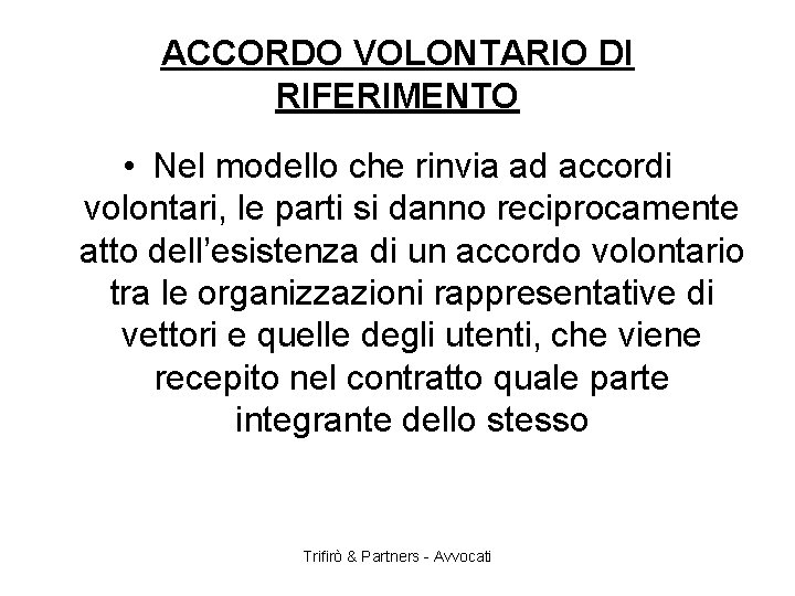 ACCORDO VOLONTARIO DI RIFERIMENTO • Nel modello che rinvia ad accordi volontari, le parti