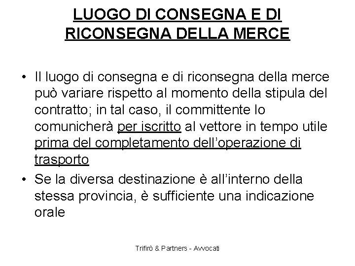 LUOGO DI CONSEGNA E DI RICONSEGNA DELLA MERCE • Il luogo di consegna e