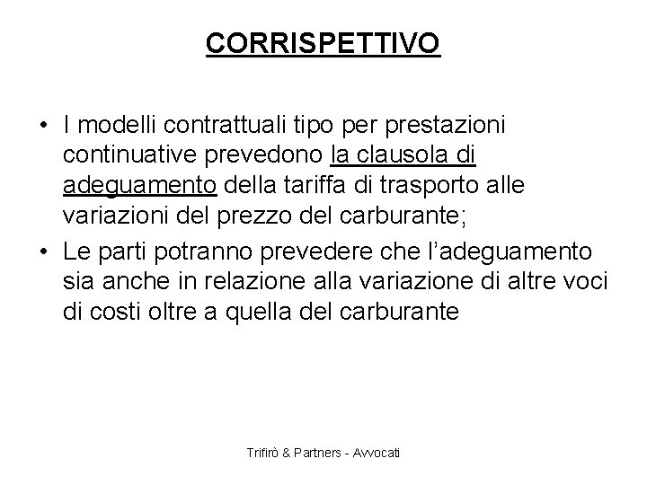 CORRISPETTIVO • I modelli contrattuali tipo per prestazioni continuative prevedono la clausola di adeguamento