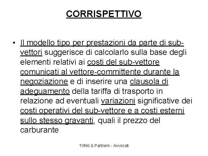 CORRISPETTIVO • Il modello tipo per prestazioni da parte di subvettori suggerisce di calcolarlo