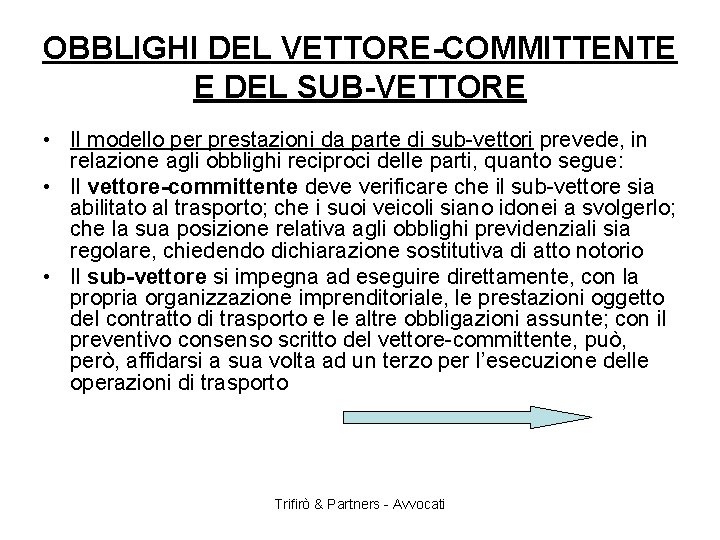 OBBLIGHI DEL VETTORE-COMMITTENTE E DEL SUB-VETTORE • Il modello per prestazioni da parte di