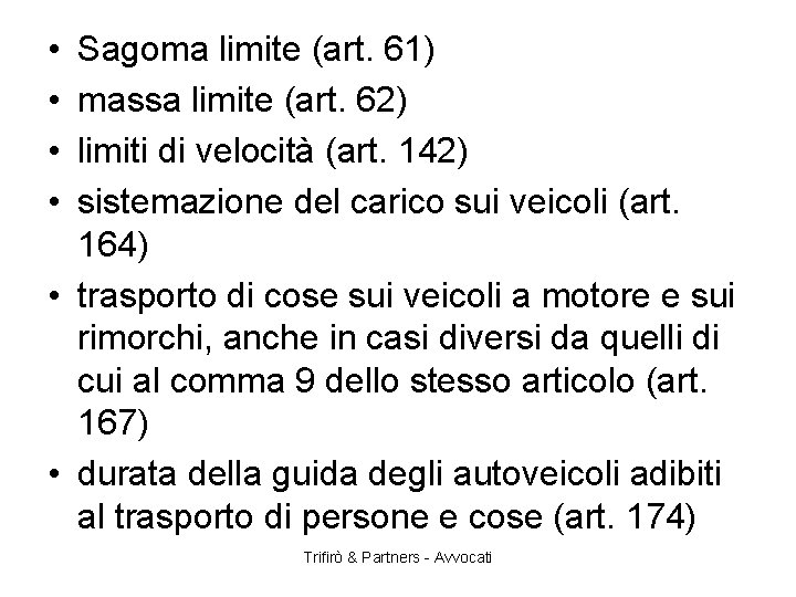  • • Sagoma limite (art. 61) massa limite (art. 62) limiti di velocità