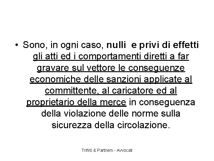  • Sono, in ogni caso, nulli e privi di effetti gli atti ed