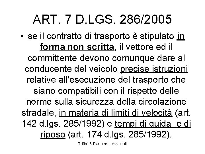 ART. 7 D. LGS. 286/2005 • se il contratto di trasporto è stipulato in