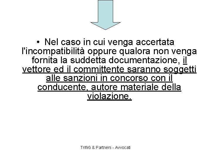  • Nel caso in cui venga accertata l'incompatibilità oppure qualora non venga fornita