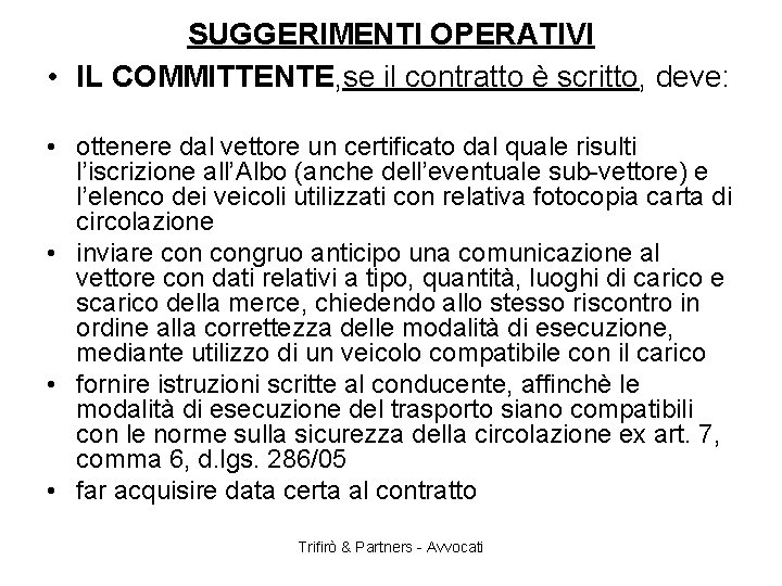 SUGGERIMENTI OPERATIVI • IL COMMITTENTE, se il contratto è scritto, deve: • ottenere dal