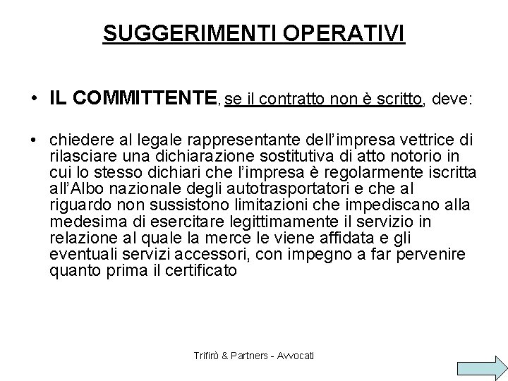 SUGGERIMENTI OPERATIVI • IL COMMITTENTE, se il contratto non è scritto, deve: • chiedere