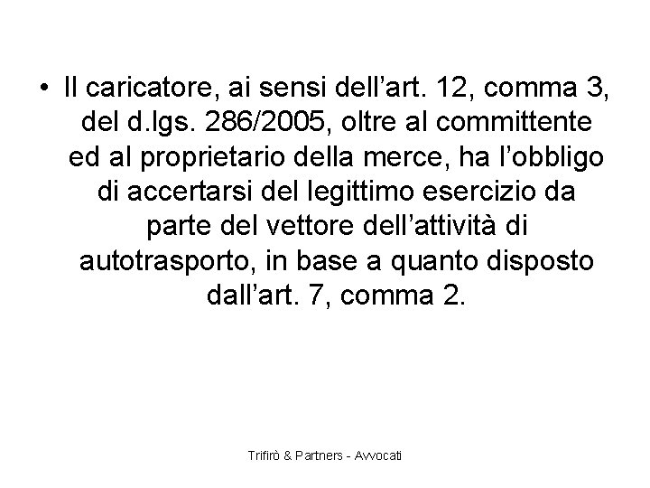  • Il caricatore, ai sensi dell’art. 12, comma 3, del d. lgs. 286/2005,